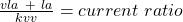 \frac{vla\  +\ la}{kvv}=current\ ratio