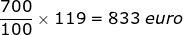 Small frac{700}{100}times 119= 833 ; euro
