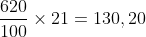 Frac{620}{100}times 21=130,20